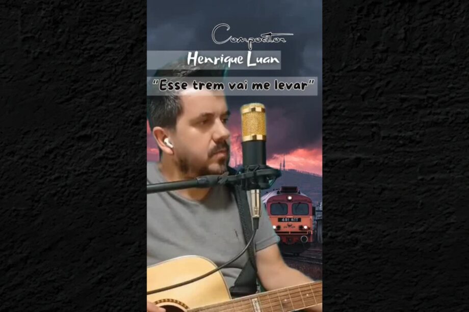 musica esse trem vai me levar - compositor henrique luan